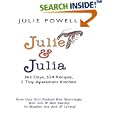 Julie and Julia: 365 Days, 524 Recipes, 1 Tiny Apartment Kitchen: How One Girl Risked Her Marriage, Her Job, and Her ... Living