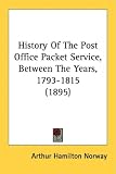 History Of The Post Office Packet Service, Between The Years, 1793-1815 (1895)