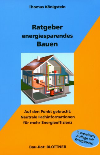 Ratgeber energiesparendes Bauen: Auf den Punkt gebracht: Neutrale Fachinformationen für mehr Energieeffizienz