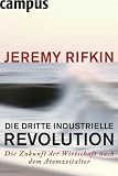 Produkt-Bild: Die dritte industrielle Revolution: Die Zukunft der Wirtschaft nach dem Atomzeitalter