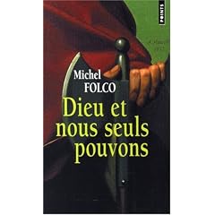 Dieu et nous seuls pouvons : Les Tr�s-Edifiants et Tr�s-Inopin�s m�moires des Pibrac de Bellerocaille. Huit g�n�rations d'ex�cuteurs