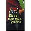 Dieu et nous seuls pouvons : Les Tr�s-Edifiants et Tr�s-Inopin�s m�moires des Pibrac de Bellerocaille. Huit g�n�rations d'ex�cuteurs