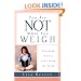 You Are Not What You Weigh: Escaping the Lie and Living the Truth (Inner Beauty Series)