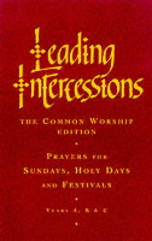 Leading Intercessions: Prayers for Sundays and Holy Days - Years A, B and C