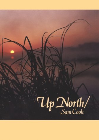 Up North, by Sam Cook Up North, by Sam Cook