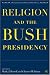 Books : Religion and the Bush Presidency (The Evolving American Presidency)