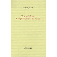 Zoran Music : Voir jusqu'au coeur des choses