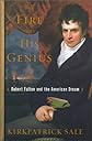 The Fire of His Genius: Robert Fulton and the American Dream