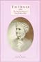 The Healer: The Healing Work of Mary Baker Eddy: Christian Healing Work Through Prayer ...