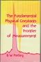Fundamental Physical Constants and the Frontier of Measurement