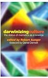Darwinizing Culture: The Status of Memetics as a Science 