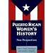Puerto Rican Women's History: New Perspectives (Perspectives on Latin America and the Caribbean)