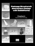Package Structure and Mechanism Design with SolidWorks 2006