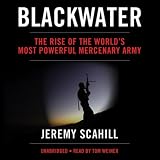 Blackwater: The Rise of the World's Most Powerful Mercenary Army (Unabridged)