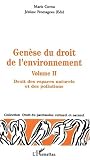 Genese du droit de l\'environnement vol.2 : droit des espaces naturels et de