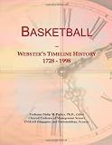 Basketball: Webster's Timeline History, 1728 - 1998