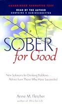 Sober for Good: New Solutions for Drinking Problems - Advice from Those Who Have Succeeded