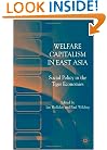 Welfare Capitalism in East Asia: Social Policy in the Tiger Economies