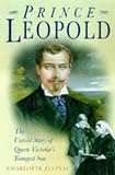 Prince Leopold: The Untold Story of Queen Victoria s Youngest Son