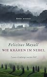 Wie Kr&auml;hen im Nebel - Laura Gottbergs zweiter Fall - Felicitas Mayall