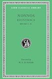 Nonnos: Dionysiaca, Volume I, Books 1-15 (Loeb Classical Library No. 344)