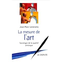 La Mesure de l'art : Sociologie de la qualit� artistique