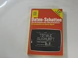 Daten-Schatten. Wie die Computer dein Leben kontrollieren.