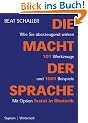 Die Macht der Sprache: Wie Sie �berzeugend wirken. 101 Werkzeuge und 1001 Beispiele