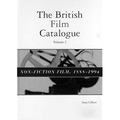 The British Film Catalogue: Non-fiction Film 1888-1994 Vol 2: Non-fiction Film 1888-1994 Vol 1