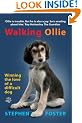 Walking Ollie: Or Winning the Love of a Difficult Dog