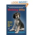 Walking Ollie: Or Winning the Love of a Difficult Dog