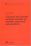 Classical and Quantic Periodic Motions of Multiply Polarized Spin-Particles (Research Notes in Mathematics Series)