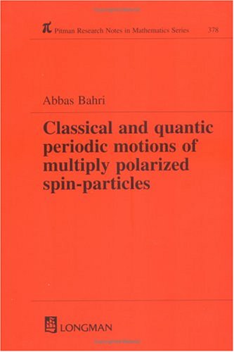 Classical and Quantic Periodic Motions of Multiply Polarized Spin-Particles (Research Notes in Mathematics Series)