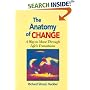 The Anatomy of Change: A Way to Move Through Life's Transitions Second Edition