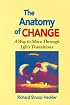 The Anatomy of Change: A Way to Move Through Life's Transitions Second Edition