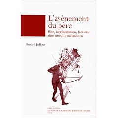 L'av�nement du p�re: Rite, repr�sentation, fantasme, dans un culte m�lan�sien