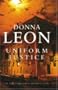 Uniform Justice: A Commissario Guido Brunetti Mystery