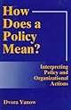 How Does a Policy Mean? : Interpreting Policy and Organizational Actions