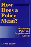 How Does a Policy Mean? : Interpreting Policy and Organizational Actions