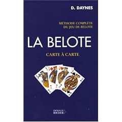 La belote, carte � carte. M�thode compl�te du jeu de belote