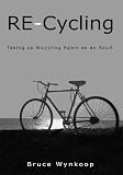 Amazon Books - Cycling Deal - Save 70% off RE-Cycling: Taking up Bicycling Again as an Adult!
