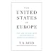 The United States of Europe: The New Superpower and the End of American Supremacy