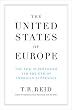 The United States of Europe: The New Superpower and the End of American Supremacy
