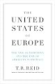 The United States of Europe: The New Superpower and the End of American Supremacy