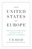 The United States Of Europe: The New Superpower and the End of American Supremacy