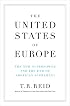 The United States of Europe: The New Superpower and the End of American Supremacy