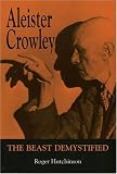 Aleister Crowley - The Beast Demystified