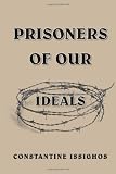 Prisoners of Our Ideals