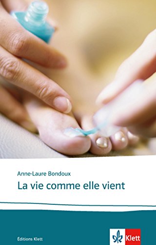 La vie comme elle vient: Französische Lektüre für die Oberstufe (Éditions Klett) (French Edition)