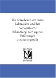 Die Krankheiten der ersten Lebensjahre und ihre homoeopathische Behandlung, nach eigenen Erfahrungen zusammengestellt